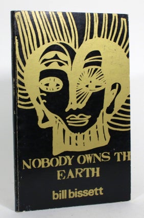 Item #014953 Nobody Owns Th Earth. Bill Bissett