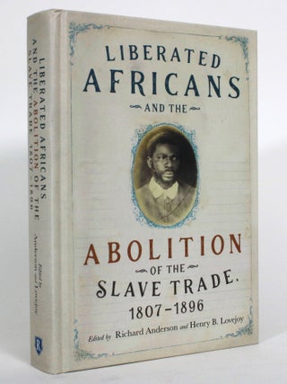 Item #015005 Liberated Africans and the Abolition of the Slave Trade. Richard Anderson, Henry B....