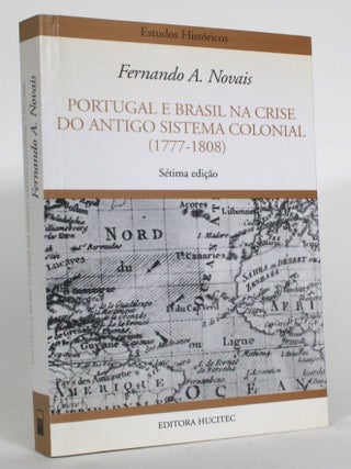 Portugal E Brasil Na Crise Do Antigo Sistema Colonial (1777-1808. Fernando A. Novais.