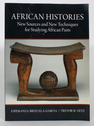 Item #015043 African Histories: New Sources and New Techniques for Studying African Pasts....