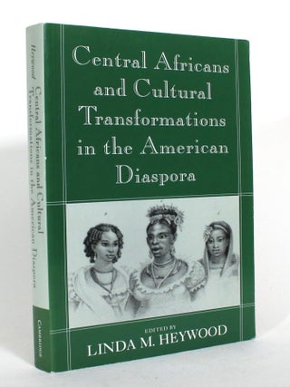Central Africans and the Cultural Transformations in the American Diaspora. Linda M. Heywood.