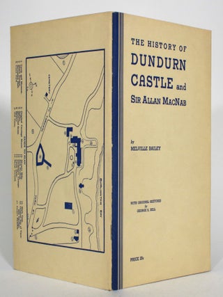 Item #015125 The History of Dundurn Castle and Sir Allan MacNab. Melville Bailey