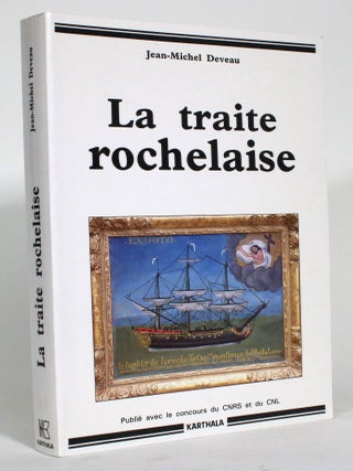La traite rochelaise. Jean-Michel Deveau.