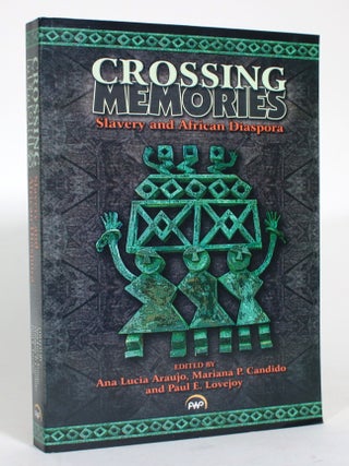 Item #015167 Crossing Memories: Slavery and African Diaspora. Ana Lucia Araujo