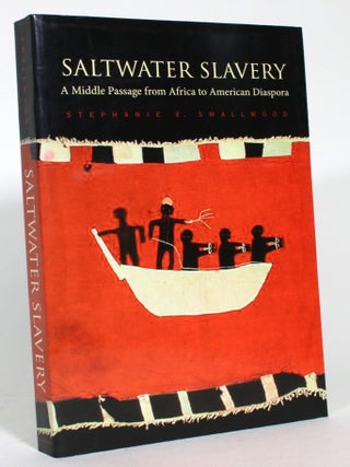 Item #015169 Saltwater Slavery: A Middle Passage from Africa to American Diaspora. Stephanie E....
