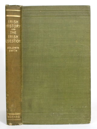 Irish History and the Irish Question. Goldwin Smith.