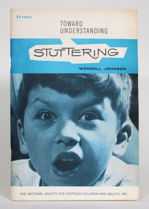 Item #015195 Toward Understanding Stuttering. Wendell Johnson
