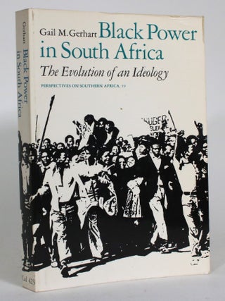 Black Power in South Africa: The Evolution of an Ideology. Gail M. Gerhart.