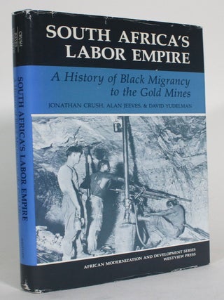Item #015232 South Africa's Labor Empire: History of Black Migrancy to the Gold Mines. Jonathan...