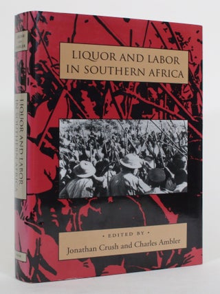 Item #015264 Liquor and Labor in Southern Africa. Jonathan Crush, Charles Ambler