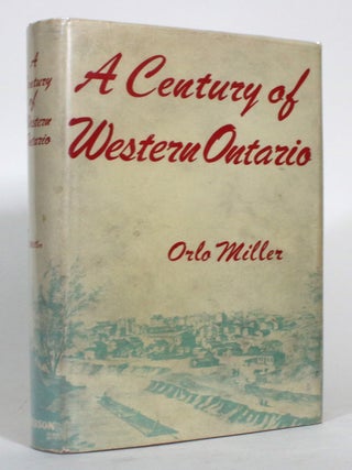 Item #015314 A Century of Western Ontario: The Story of London, the "Free Press" and Western...