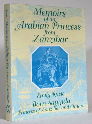 Item #015382 Memoirs of an Arabian Princess from Zanzibar. Emily Sayyida Ruete, Patricia W....