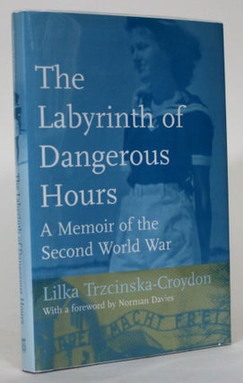 Item #015405 The Labyrinth of Dangerous Hours: A Memoir of the Second World War. Lilka...