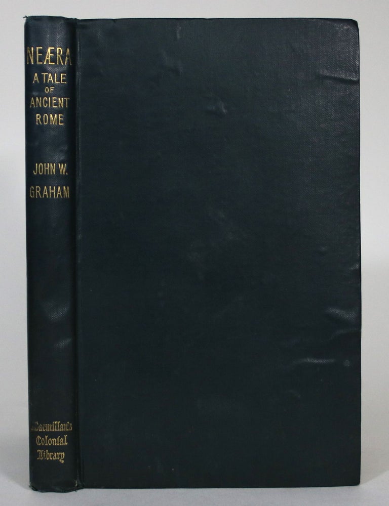 Item #015407 Neaera: A tale of Ancient Rome. John W. Graham.