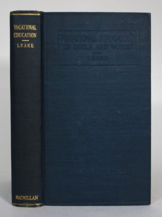 Item #015419 The Vocational Education of Girls and Women. Albert H. Leake