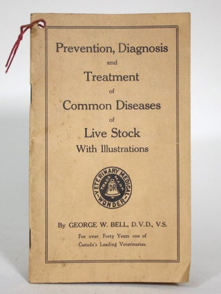 Item #015437 Prevention, Diagnosis and Treatment of Common Diseases of Live Stock. George W. Bell