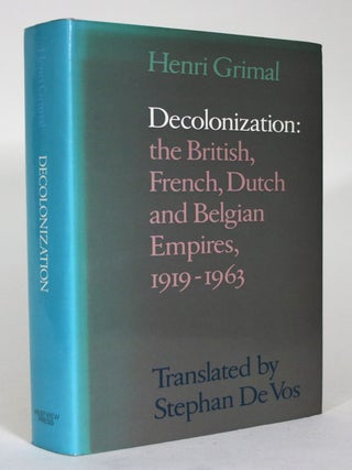 Item #015446 Decolonization: the British, French, Dutch and Belgian Empires, 1919-1963. Henri...