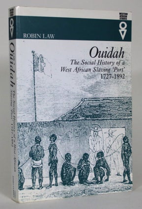 Item #015471 Ouidah: The Social History of a West African Slaving 'Port' 1727-1892. Robin Law
