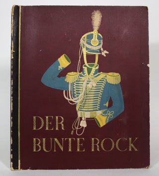 Item #015534 Der Bunte Rock: Eine Sammlung deutscher Uniformen des 19 Fahrhunderts
