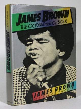 Item #015567 James Brown: The Godfather of Soul. James Brown, Bruce Tucker