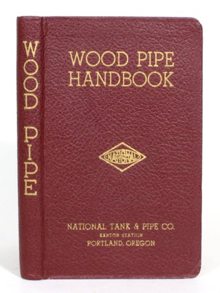 Item #015631 A Handbook of Wood Pipe Practice. National Tank, Pipe Co