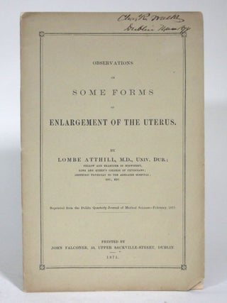 Item #015638 Observations on Some Forms of Enlargement of the Uterus. Lombe Atthill