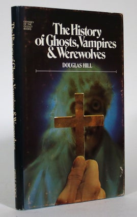 Item #015655 The History of Ghosts, Vampires & Werewolves. Douglas Hill