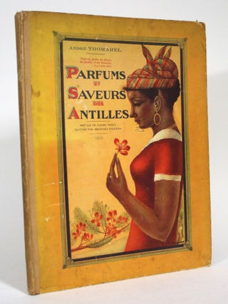 Item #015671 Parfums et Saveurs des Antilles. Andre Thomarel, Daniel Thaly, Preface