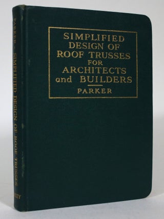 Item #015743 Simplified Design of Roof Trusses for Architects and Builders. Harry Parker