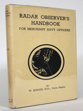 Item #015746 Radar Observer's Handbook for Merchant Navy Officers. W. Burger