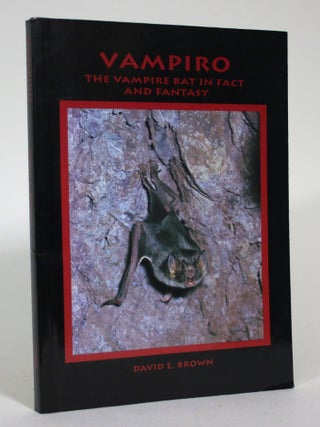 Item #015752 Vampiro: The Vampire Bat in Fact and Fantasy. David E. Brown