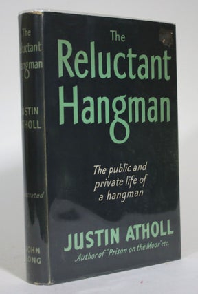 Item #015757 The Reluctant Hangman: The Story of James Barry, Executioner 1884-1892. Justin Atholl