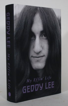 Item #015781 My Effin' Life. Geddy Lee, Daniel Richler