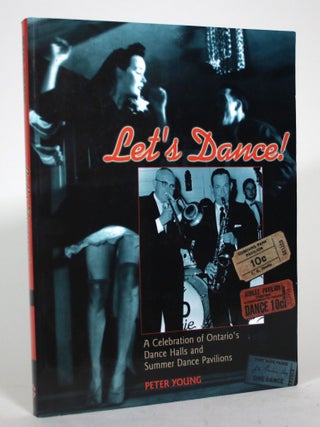 Item #015819 Let's Dance! A Celebration of Ontario's Dance Halls and Summer Dance Pavilions....