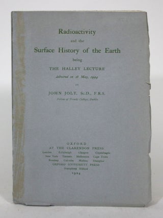 Item #015843 Radioactivity and the Surface History of the Earth: Being the Halley Lecture...