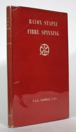 Item #015894 Rayon Staple Fibre Spinning. S. A G. Caldwell