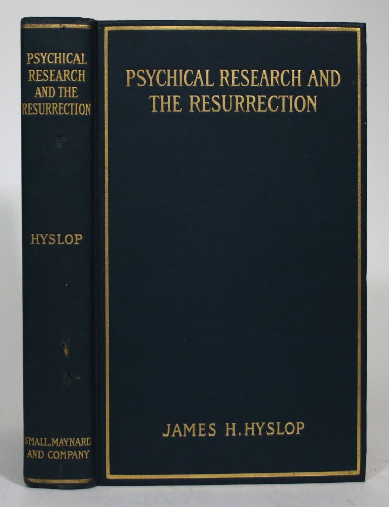 Item #015902 Psychical Research and the Resurrection. James H. Hyslop.