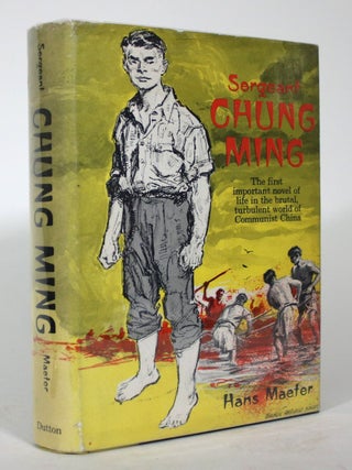 Item #015909 Sergeant Chung Ming: A Novel of the Red Earth of China. Hans Maeter, Oliver Coburn