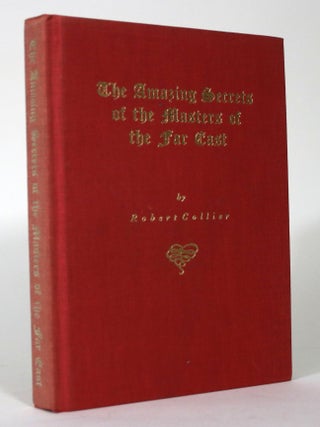 Item #016007 The Amazing Secrets of the Masters of the Far East. Robert Collier