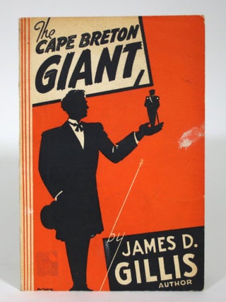 Item #016164 The Cape Breton Giant: A Truthful Memoir. James D. Gillis