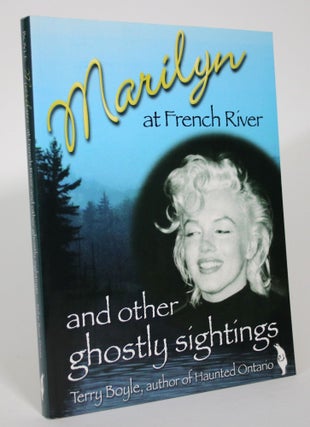 Item #016182 Marilyn at French River and Other Ghostly Sightings. Terry Boyle