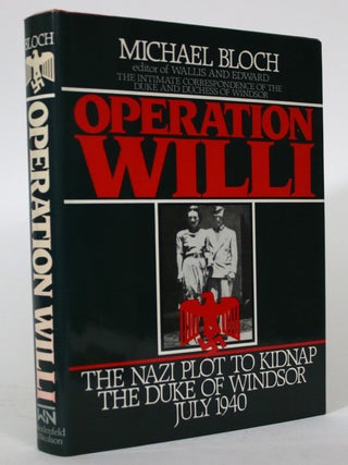 Item #016209 Operation Willi: The Nazi Plot to Kidnap the Duke of Windsor July 1940. Michael Bloch