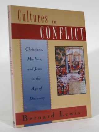 Item #016213 Cultures in Conflict: Christians, Muslims, and Jews in the Age of Discovery. Bernard...