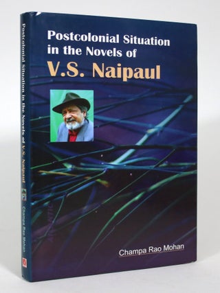 Postcolonial Situation in the Novels of V.S. Naipaul. Champa Rao Mohan.