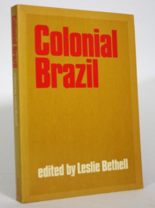 Item #016244 Colonial Brazil. Leslie Bethell