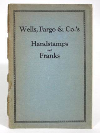 Item #016245 Handbook of the Wells, Fargo & Co.'s Handstamps and Franks Used in the United States...