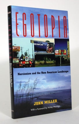 Item #016251 Egotopia: Narcissism and the New American Landscape. John Miller, Ashley Montagu,...