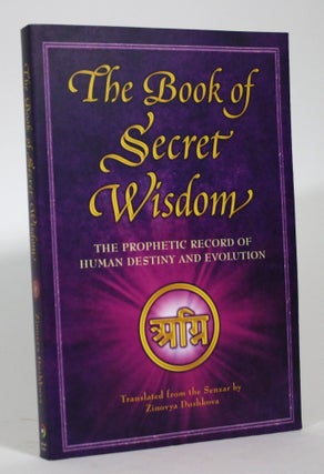 Item #016286 The Book Of Secret Wisdom: The Prophetic Record of Human Destiny and Evolution....