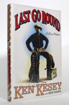 Item #016314 Last Go Round: A Real Western. Ken Kesey, Ken Babbs