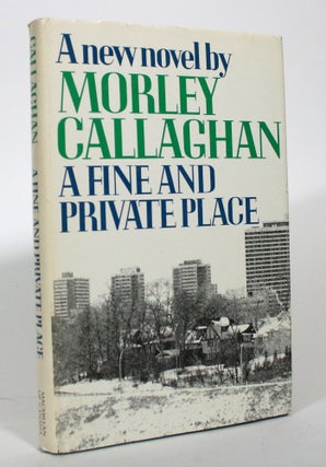 Item #016319 A Fine and Private Place. Morley Callaghan